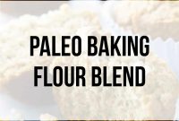 9 Paleo Flour Recipes + a 1:1 Paleo Baking Flour Blend Recipe